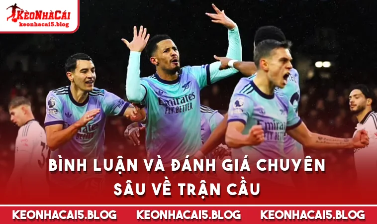 binh luan va danh gia chuyen sau ve tran cau Bình luận và đánh giá chuyên sâu về trận cầu