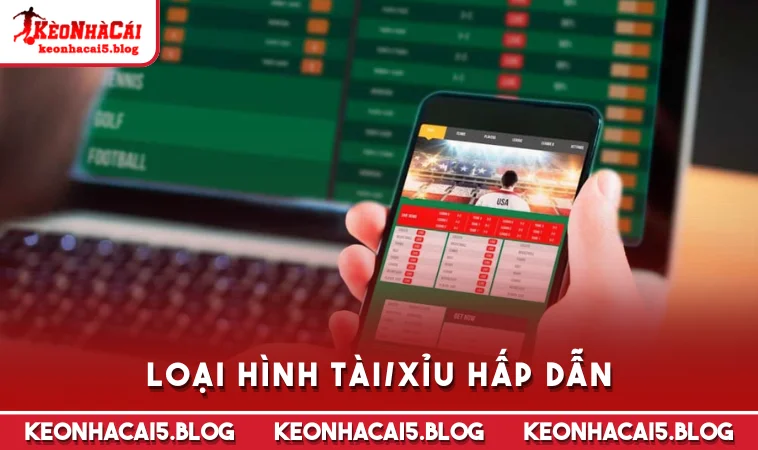 loai hinh tai xiu hap dan Loại hình Tài/Xỉu hấp dẫn