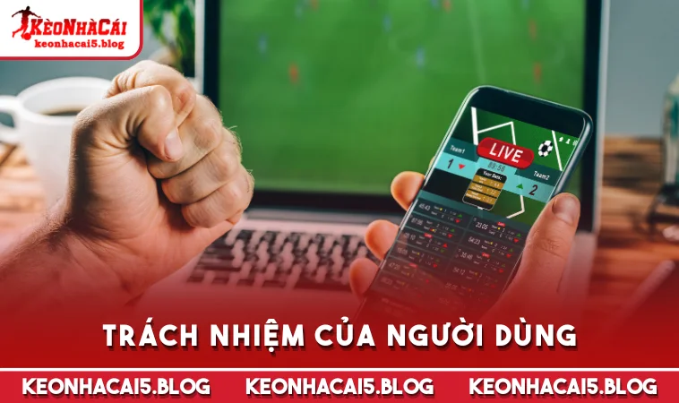 trach nhiem cua nguoi dung Trách nhiệm của người dùng